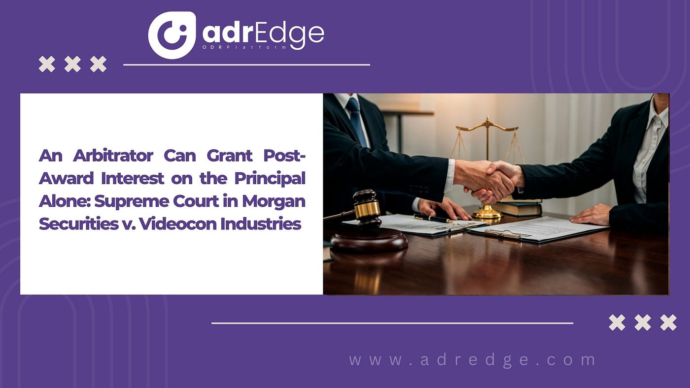 Supreme Court Ruling on Arbitration: Arbitrators Can Grant Post-Award Interest on Principal Alone in Morgan Securities v. Videocon Industries.