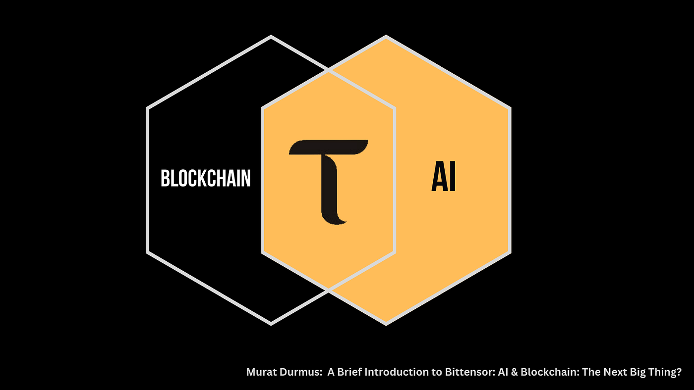 Why Bittensor is the Future of AI | by Murat Durmus (CEO @AISOMA_AG) |  Medium