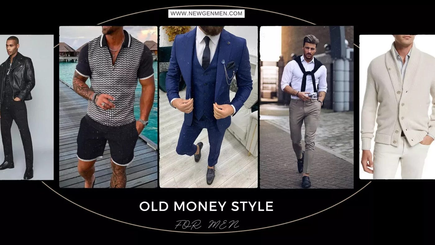 A Guide To Achieving An Old Money MenStyle In 2023