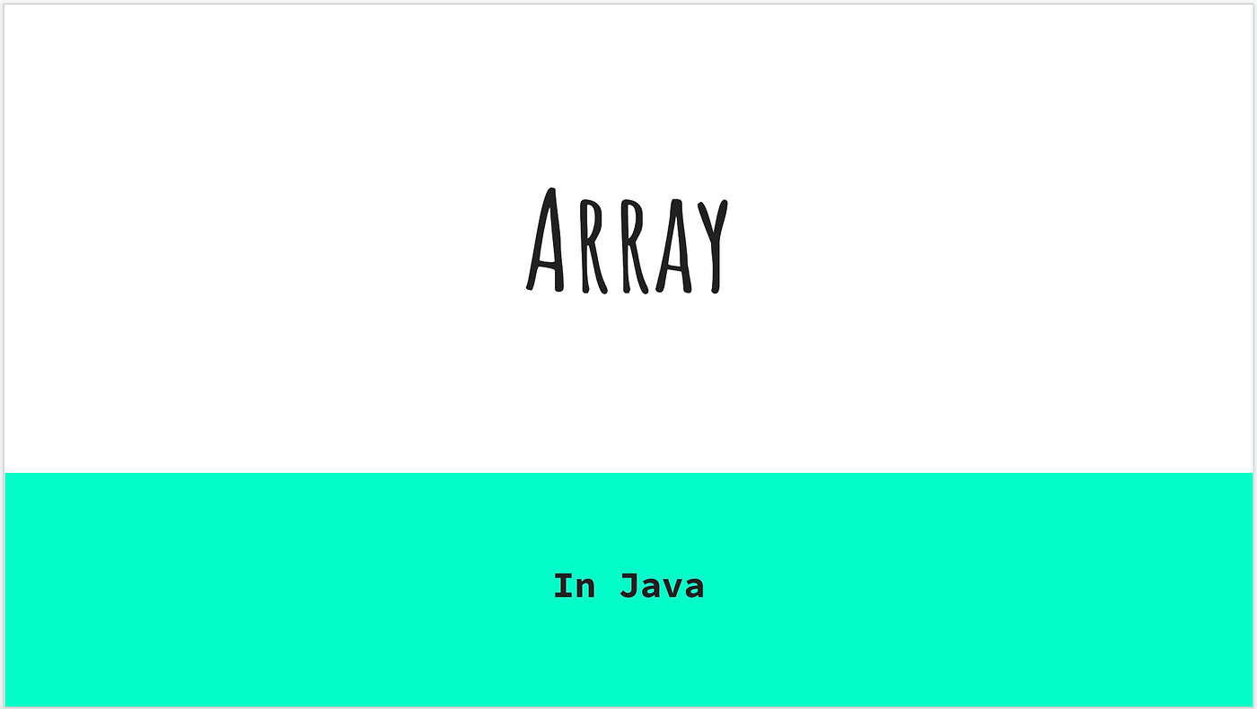 Array in Java. Sometimes in our programs, we need to… | by Beknazar | Medium
