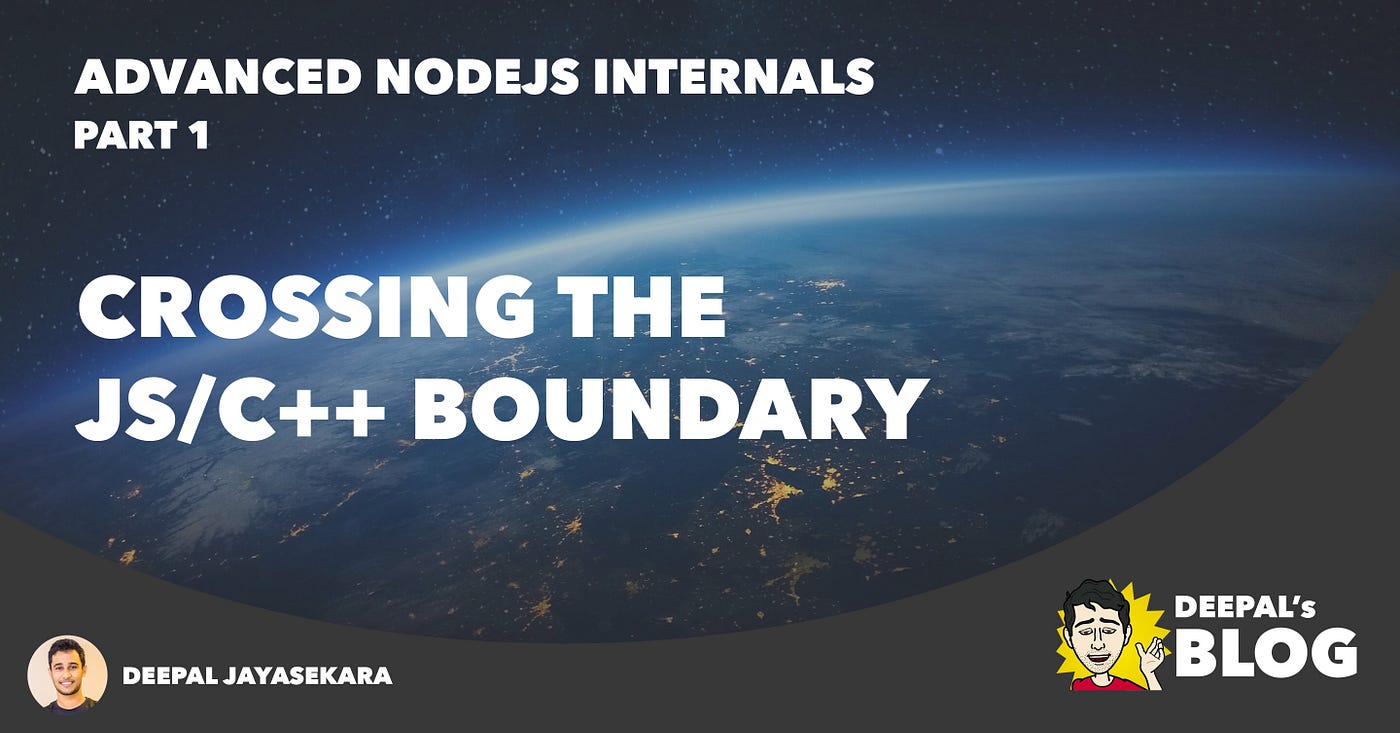 Crossing the JS/C++ Boundary — Advanced NodeJS — Part 1 | by ...