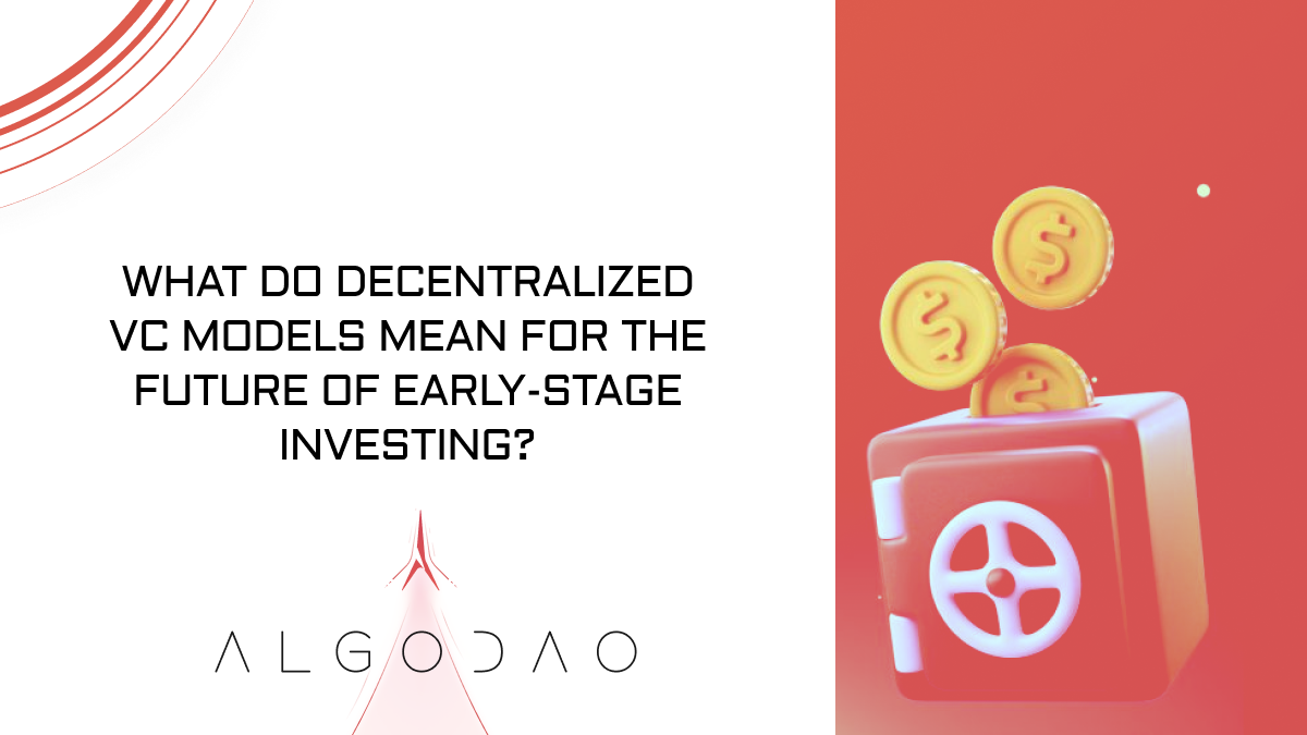 What do decentralized VC models mean for the future of early-stage  investing? | by AlgoDAO Team | Medium