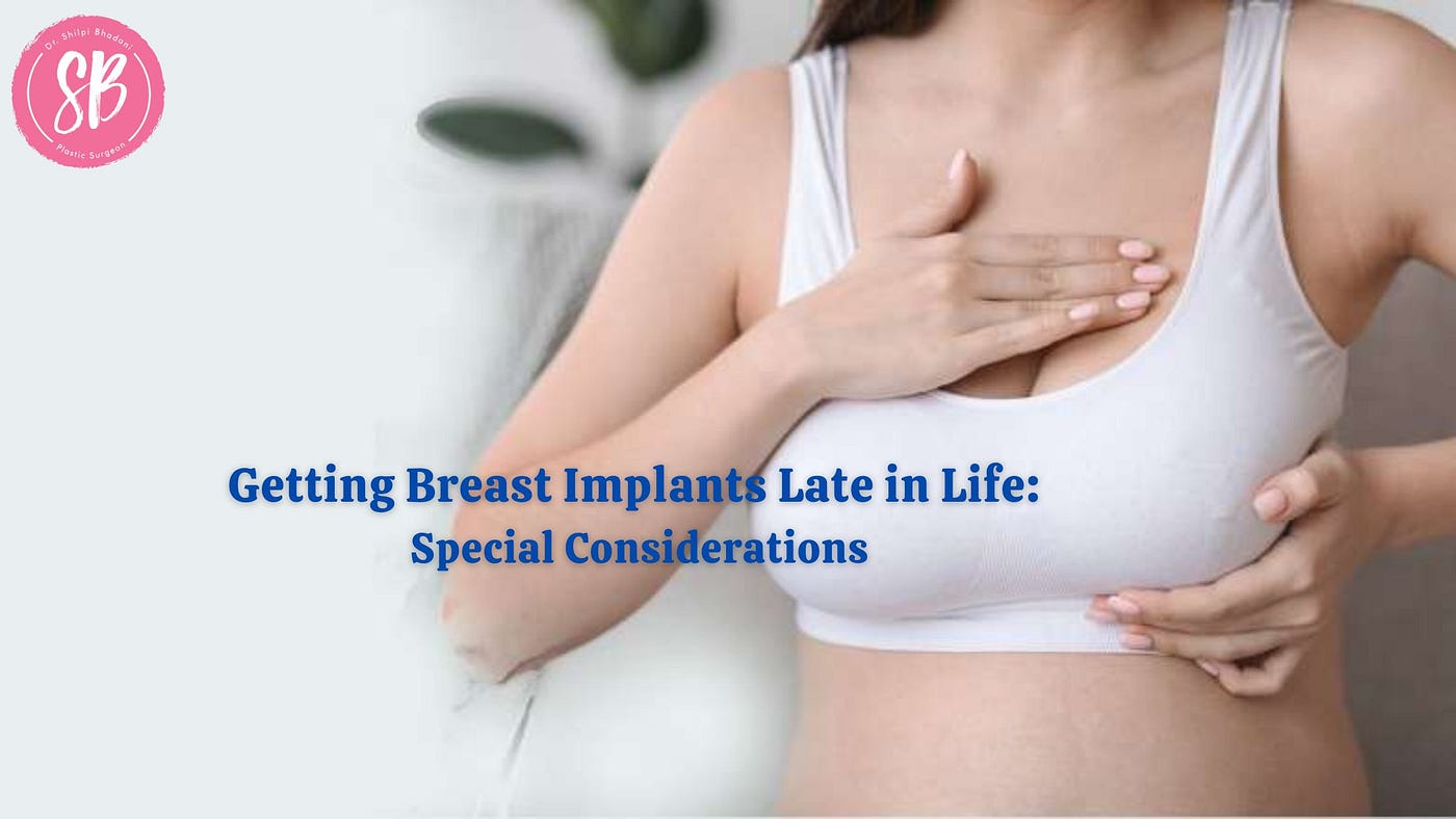 Getting Breast Implants Late in Life: Special Considerations, by Priya  sharma