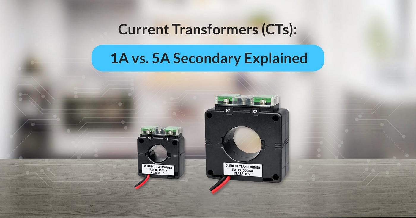 Current Transformers (CTs): 1A vs 5A Secondary Explained