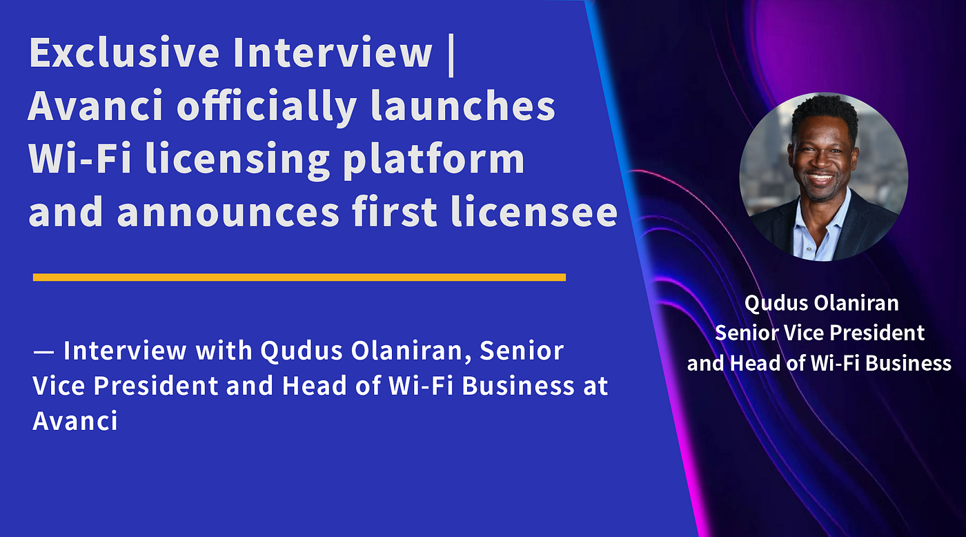 Exclusive Interview | Avanci officially launches Wi-Fi licensing platform and announces first…