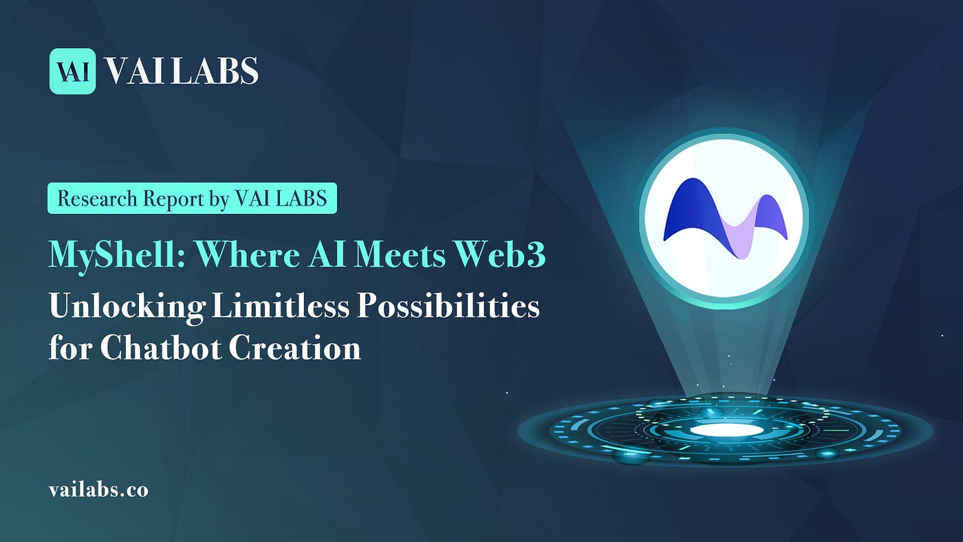 MyShell: Where AI Meets Web3 — Unlocking Limitless Possibilities for  Chatbot Creation | by VAI LABS | Medium
