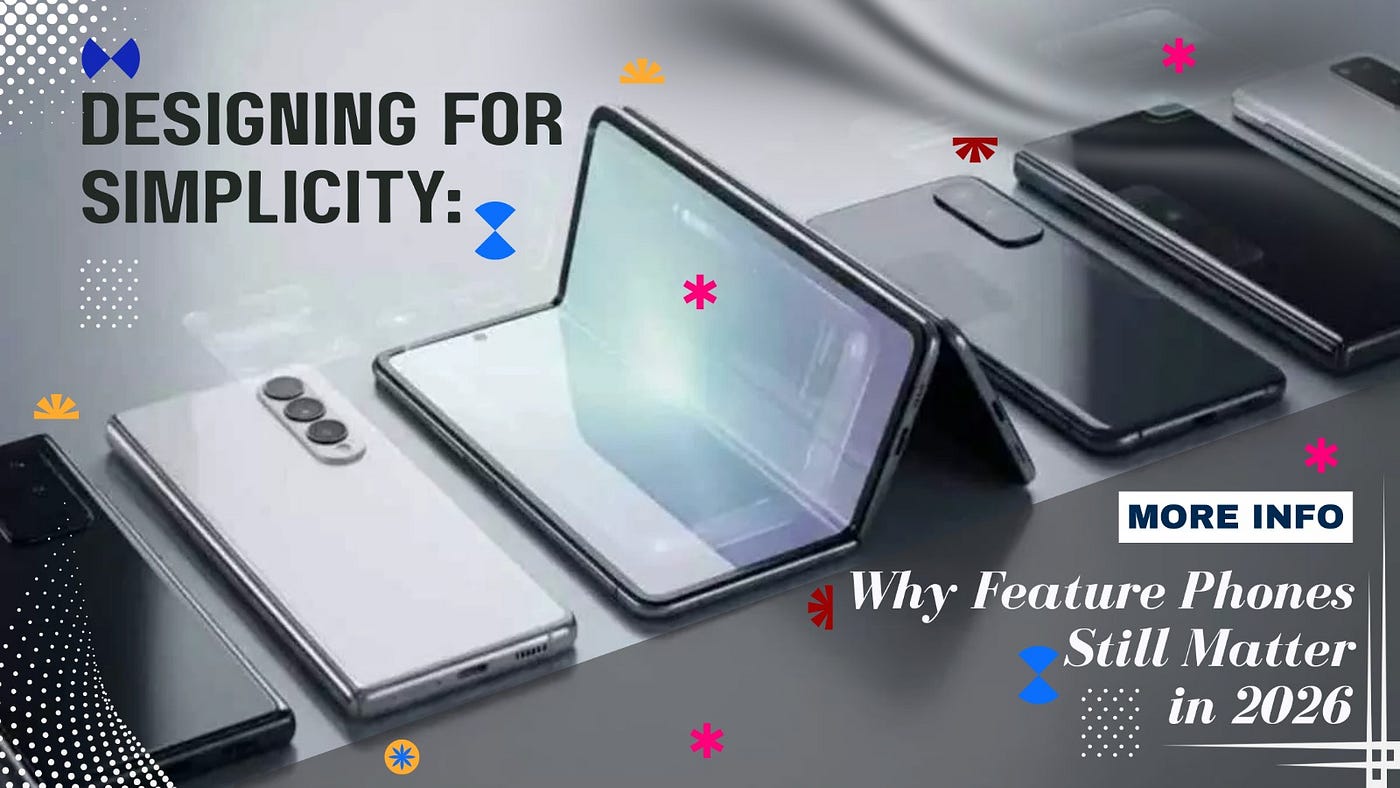 Designing for Simplicity: Why Feature Phones Still Matter in 2026