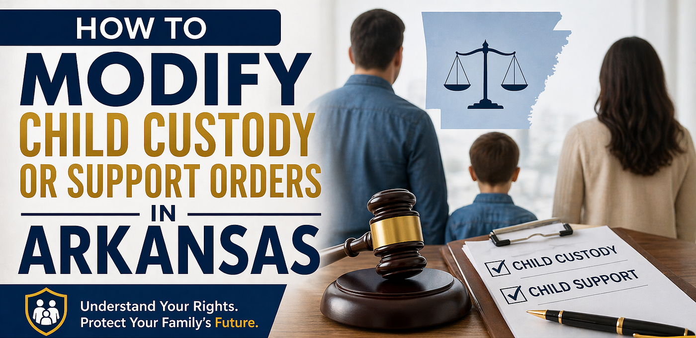How to Modify Child Custody or Support Orders in Arkansas