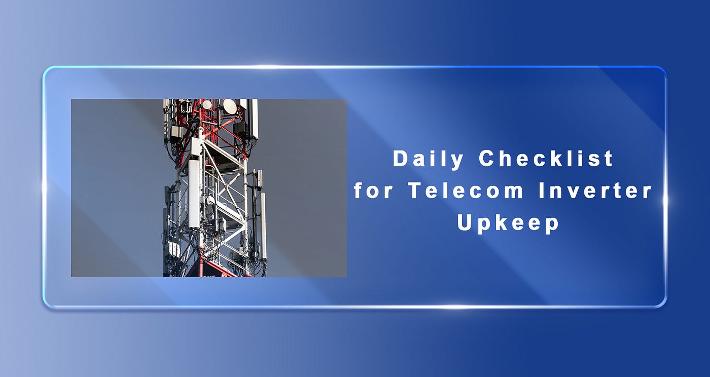 Daily Checklist for Telecom Inverter Upkeep