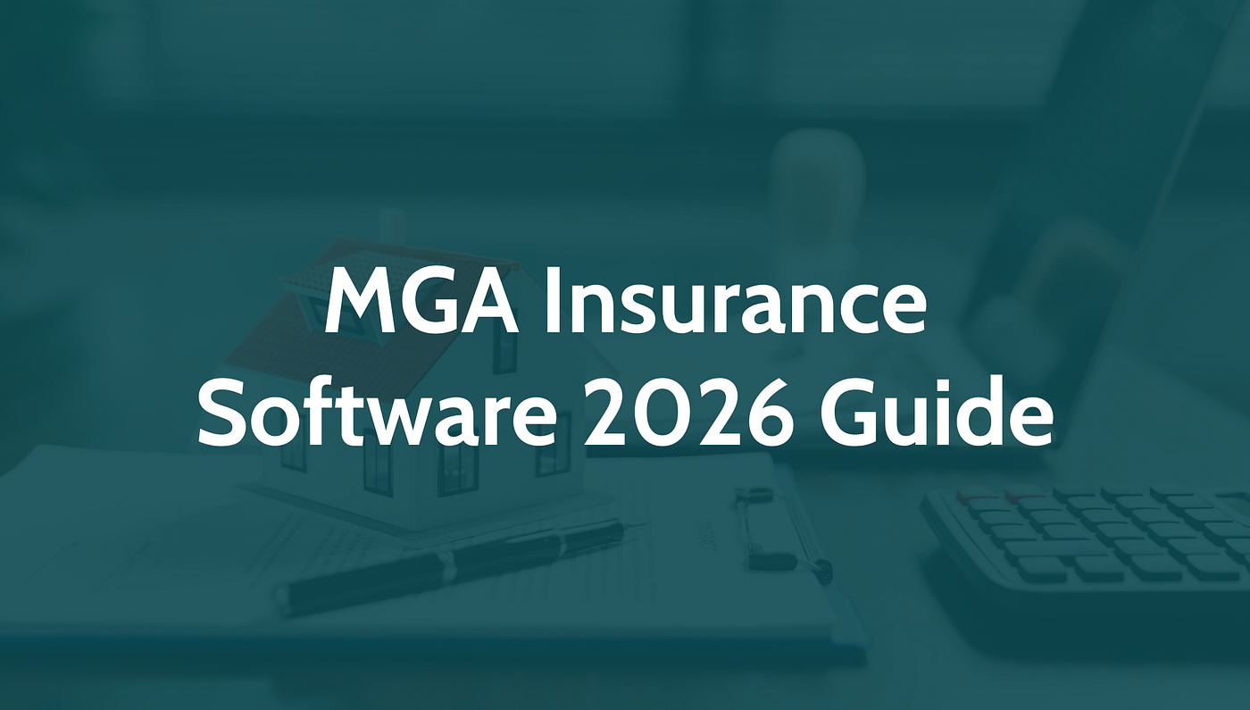 MGA Insurance Software: 2026 Guide