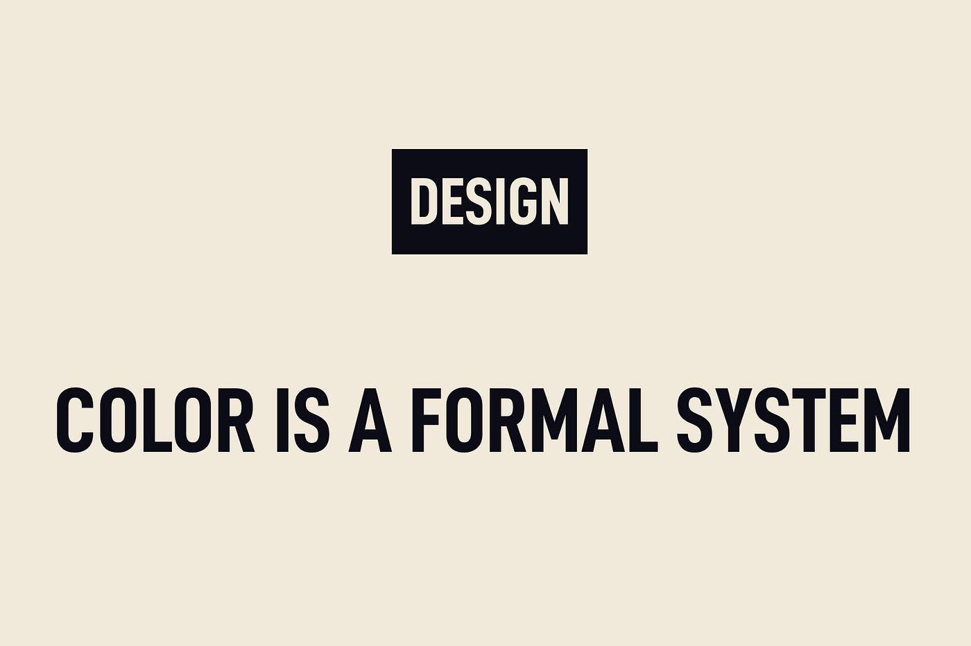 Color Is Not a Palette but a Formal System
