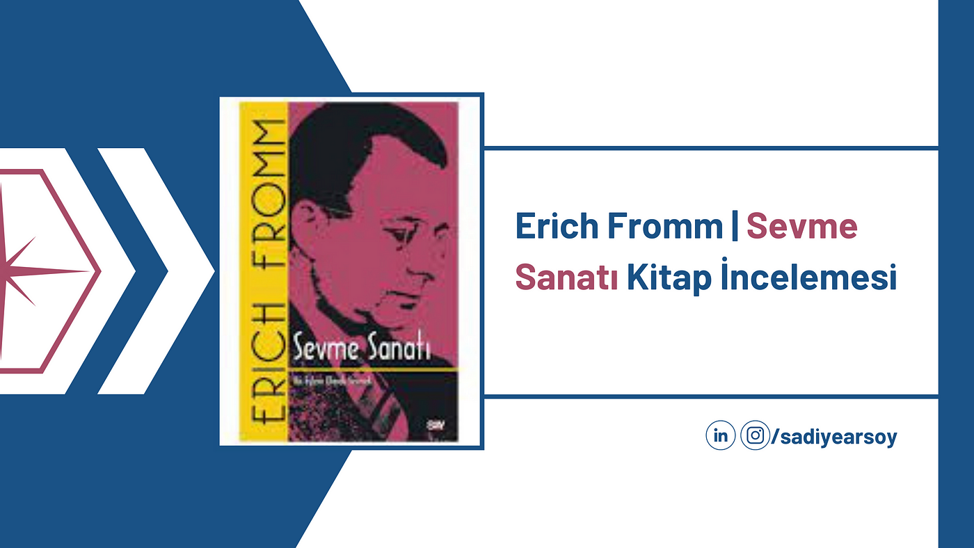 Erich Fromm | Sevme Sanatı Kitap İncelemesi | by Sadiye Arsoy | Yetkin  Yayın | Medium