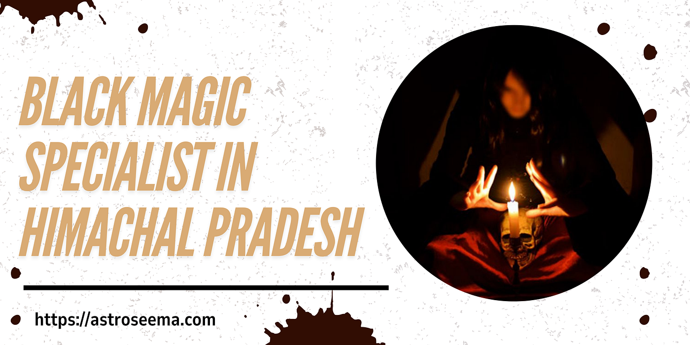 From Love to Life: Best Black Magic Specialist in Himachal