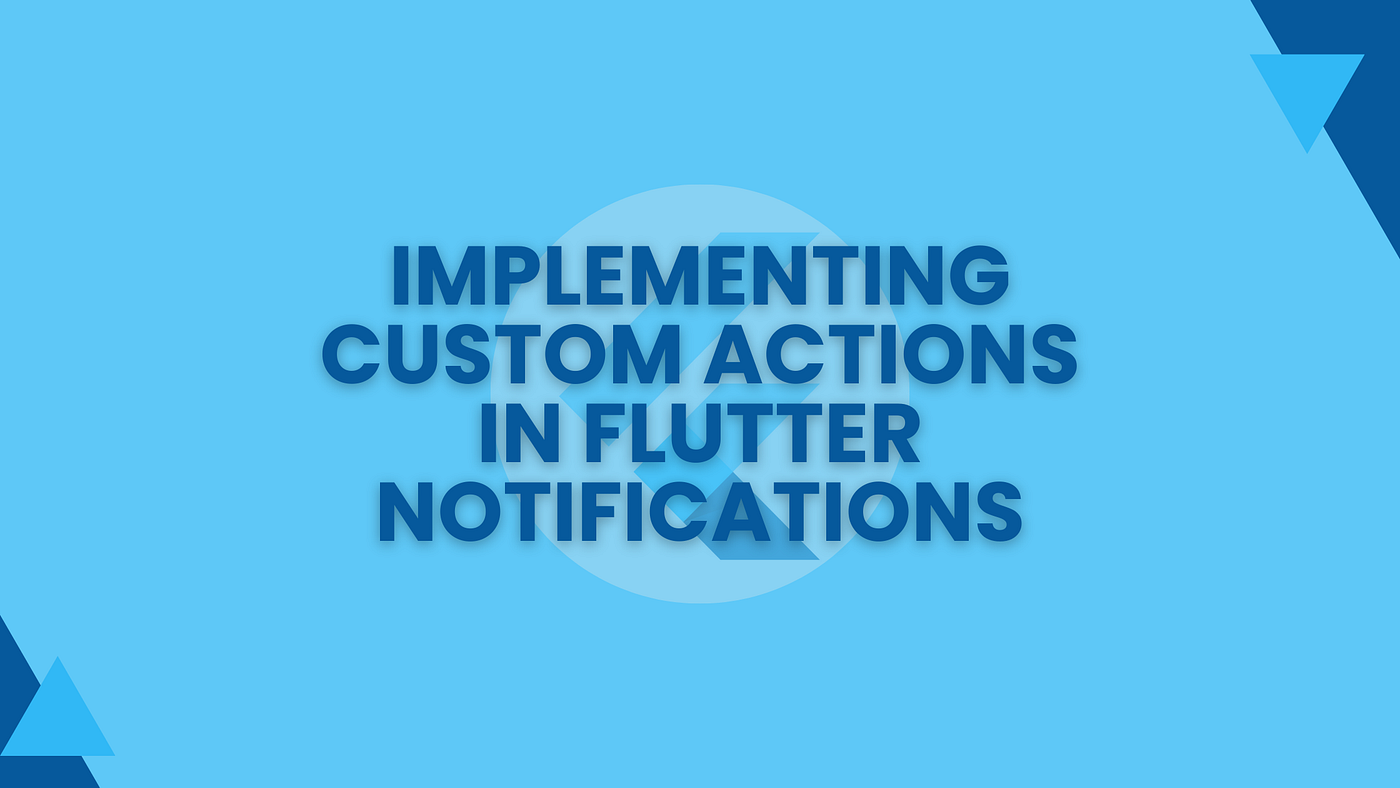 Implementing Custom Actions in Flutter Notifications