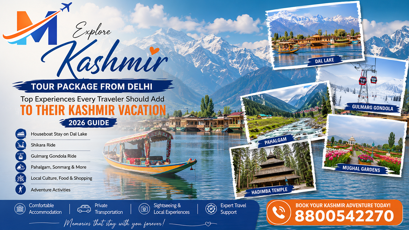 Kashmir Tour Package from Delhi: Top Experiences Every Traveler Should Add to Their Kashmir…