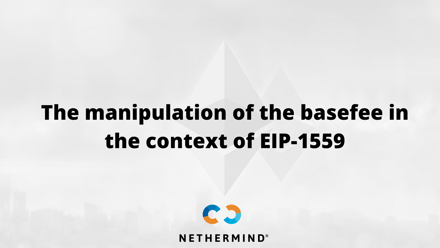 The manipulation of the basefee in the context of EIP-1559 | by Nethermind  | Nethermind.eth | Medium