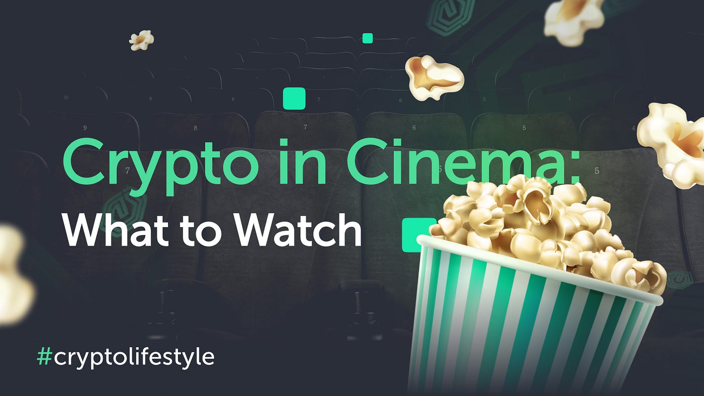 Crypto in Cinema: What to Watch. Want to relax and learn something new… |  by Grapherex | Coinmonks | Medium