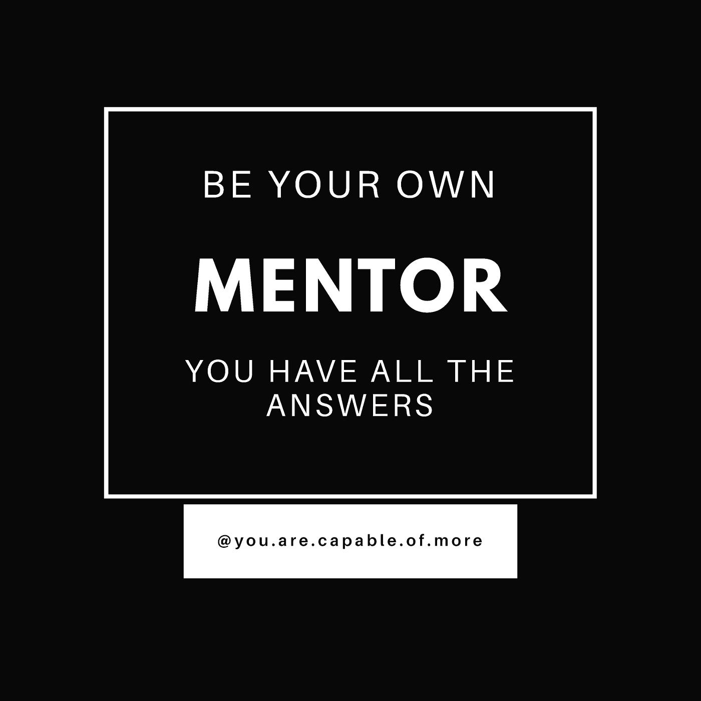 Be your own mentor. You have all the answers. | by Tima Elhajj | Medium