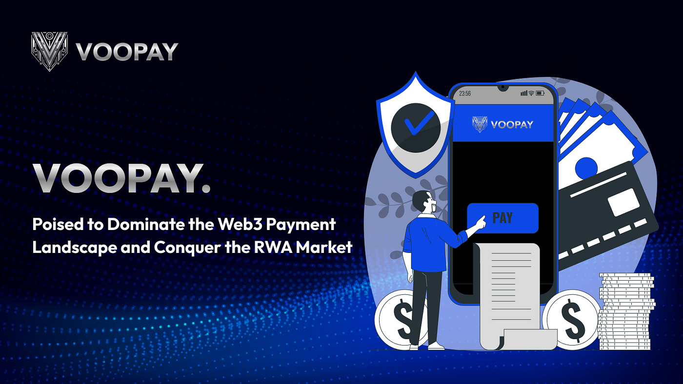 VooPay: Poised to Dominate the Web3 Payment Landscape and Conquer the RWA Market