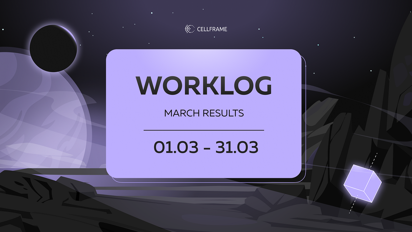 Cellframe Worklog: March 2026 Highlites