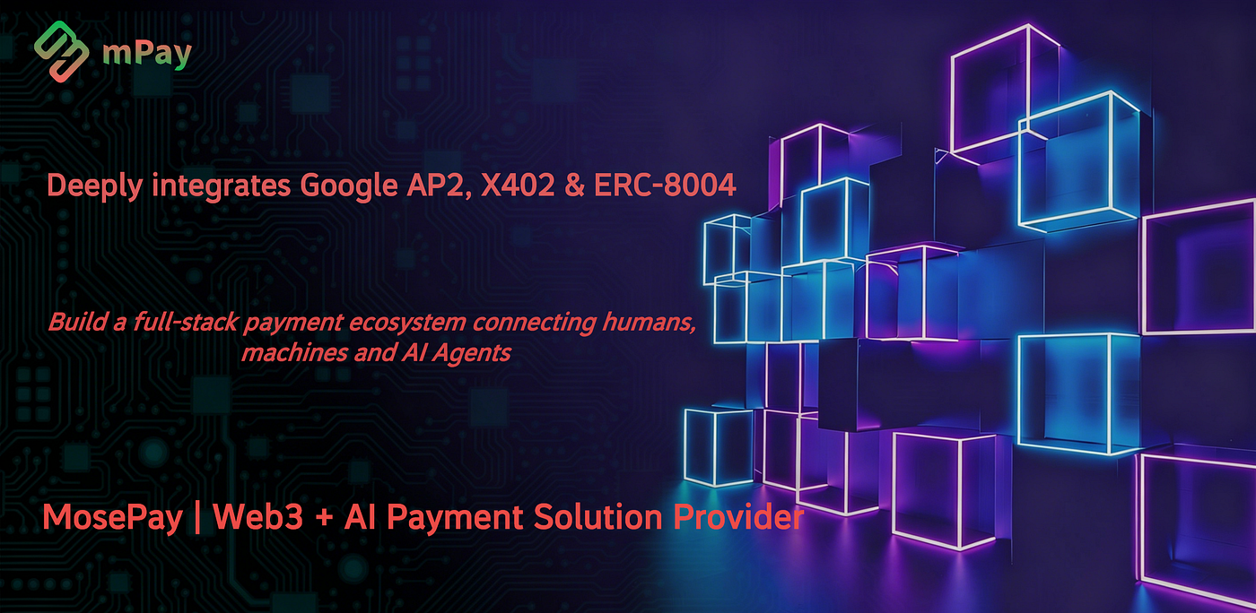 MosePay deeply integrates Google AP2, X402 & ERC-8004 protocols to build a full-stack payment…