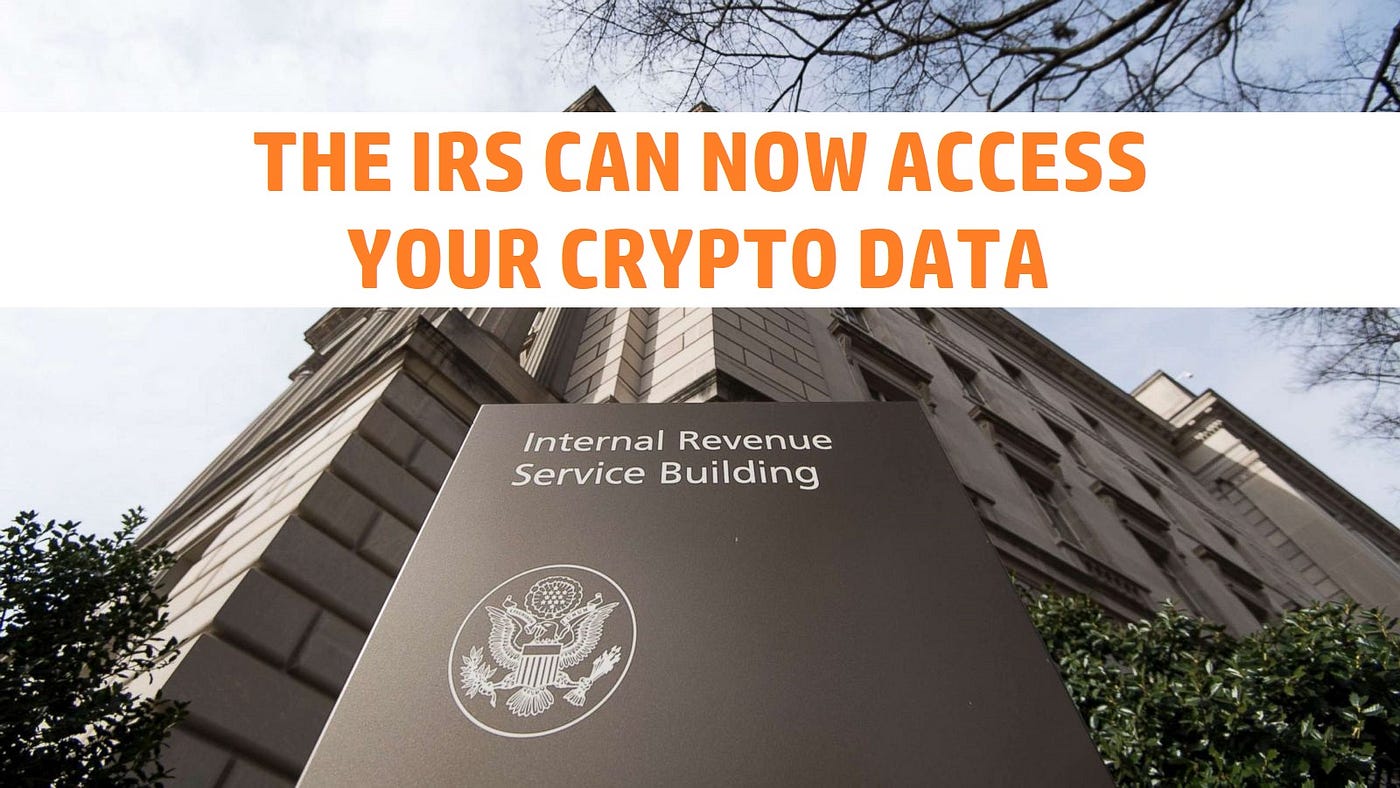 The IRS can now access your crypto trading data | by Daniel Jensen |  Coinmonks | Medium