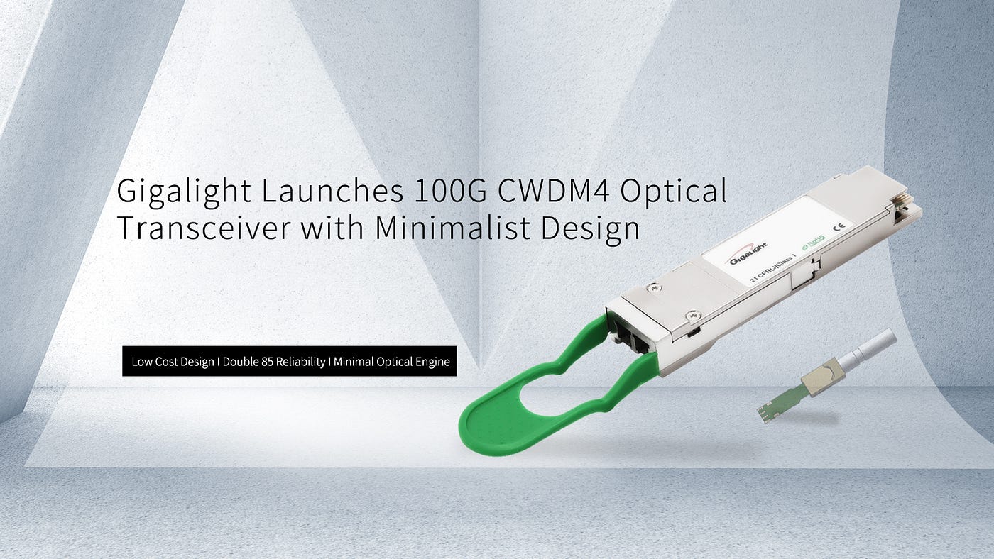 Gigalight Launches 100G CWDM4 Optical Transceiver with Minimal Design