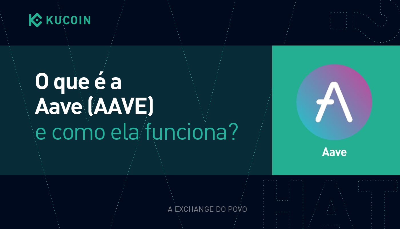 DeFi 101: O que é a Aave (AAVE) e como ela funciona? | by KuCoin Português  | Medium