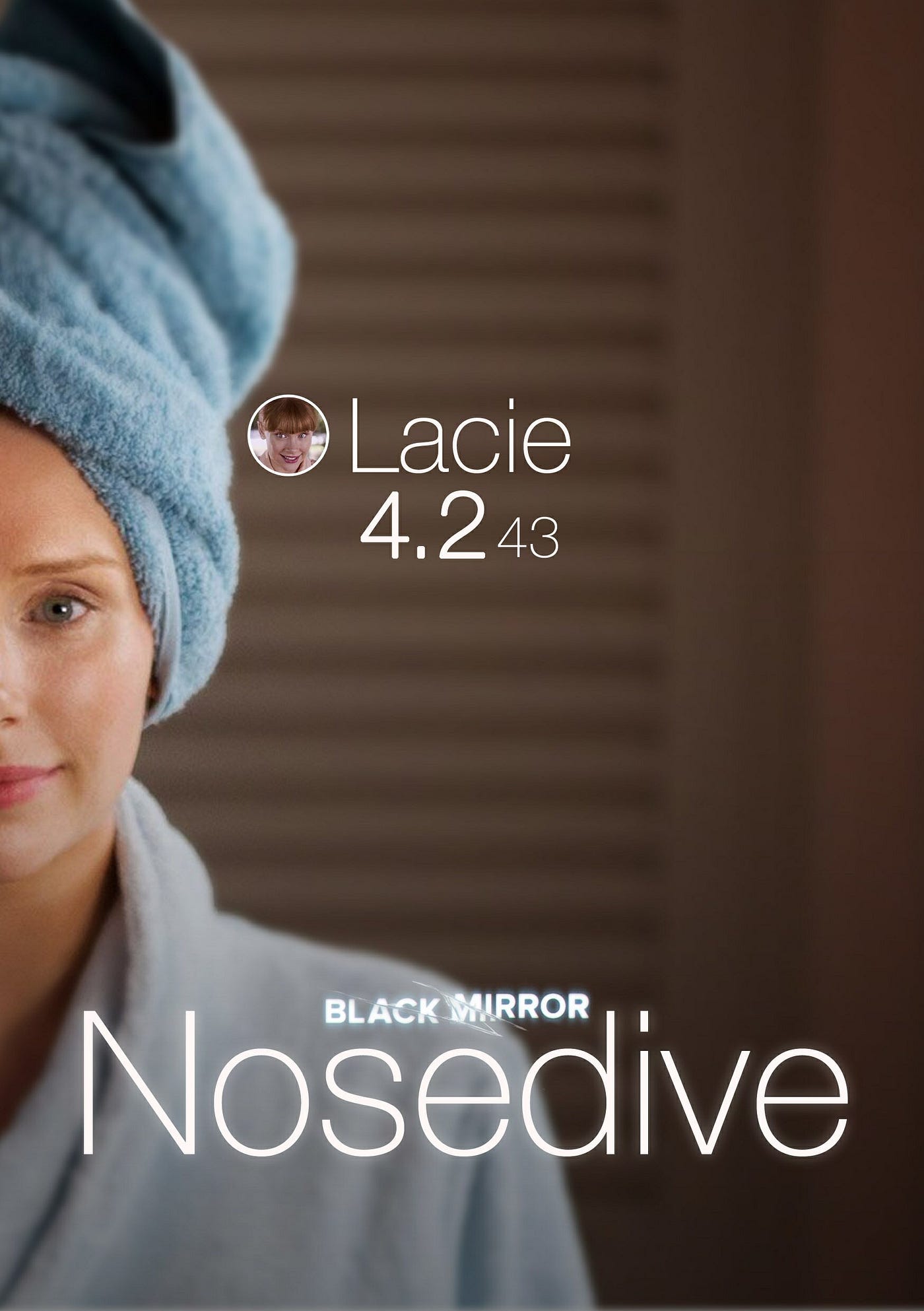 Revisiting the Terrifying Prescience of Black Mirror Nosedive by Joel Eisenberg The Startup Medium