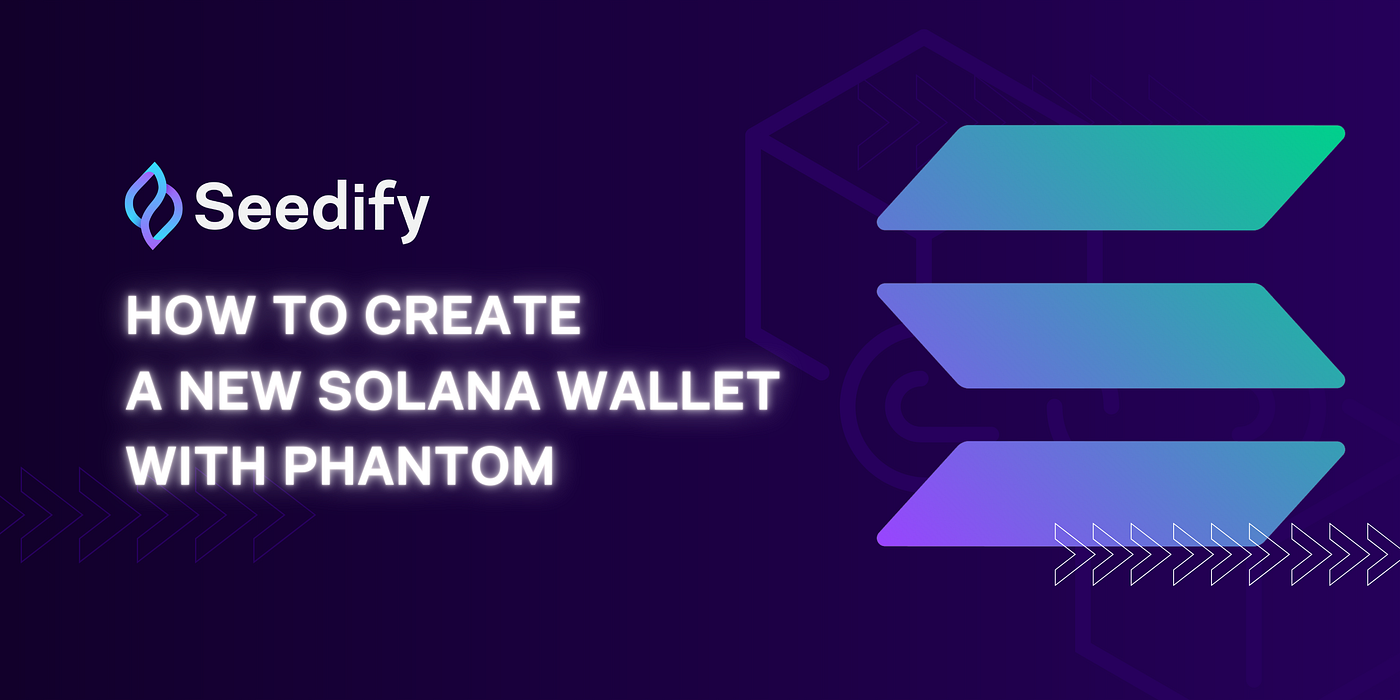 How to create a new Solana wallet with phantom and add it to your Seedify  Profile | by Raissa Gomes | Seedify | Medium