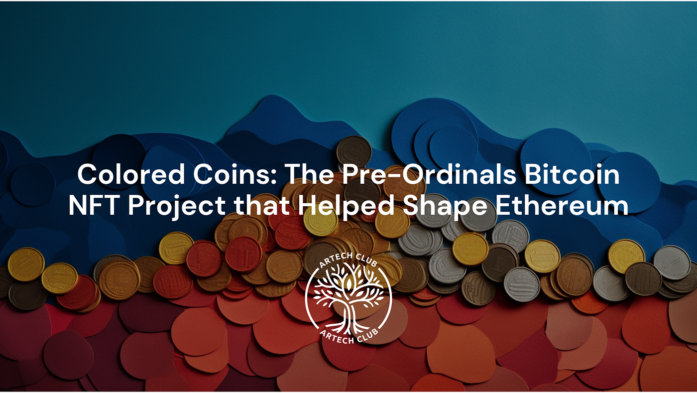 Colored Coins: The Pre-Ordinals Bitcoin NFT Project that Helped Shape  Ethereum | by ARTech Club | Medium