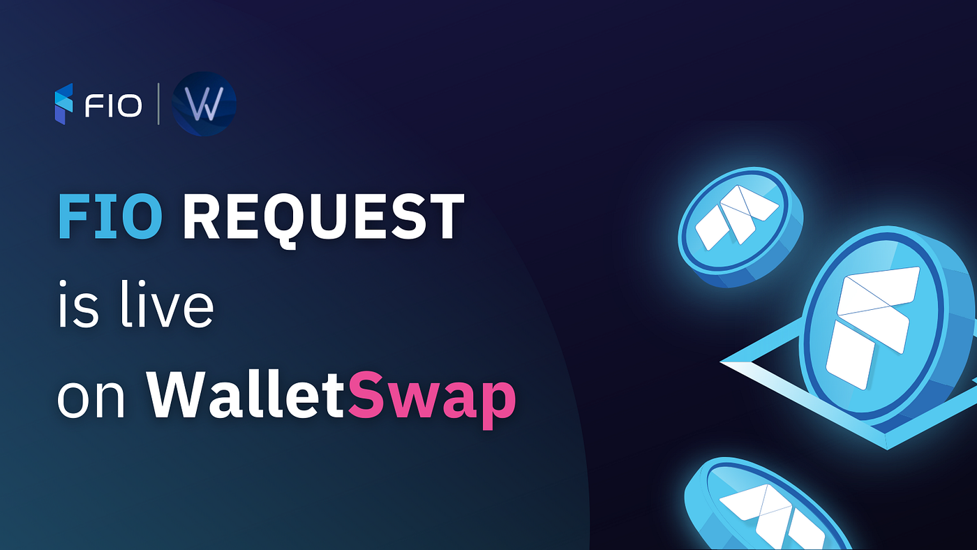 WalletSwap Adds FIO Request, Now Offers Users Complete FIO Protocol  Functionality | by FIO | FIO Blog | Medium