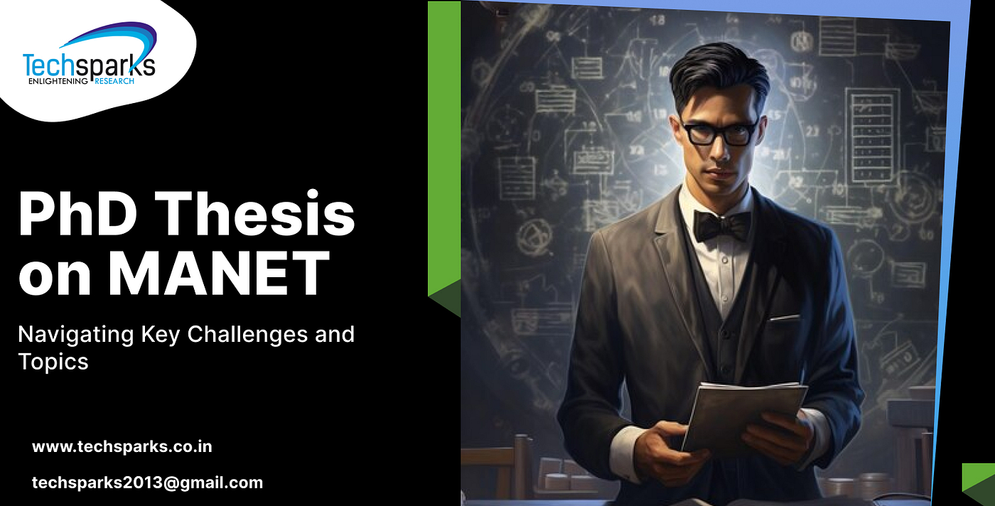 PhD Thesis on MANET: Navigating Key Challenges and Topics