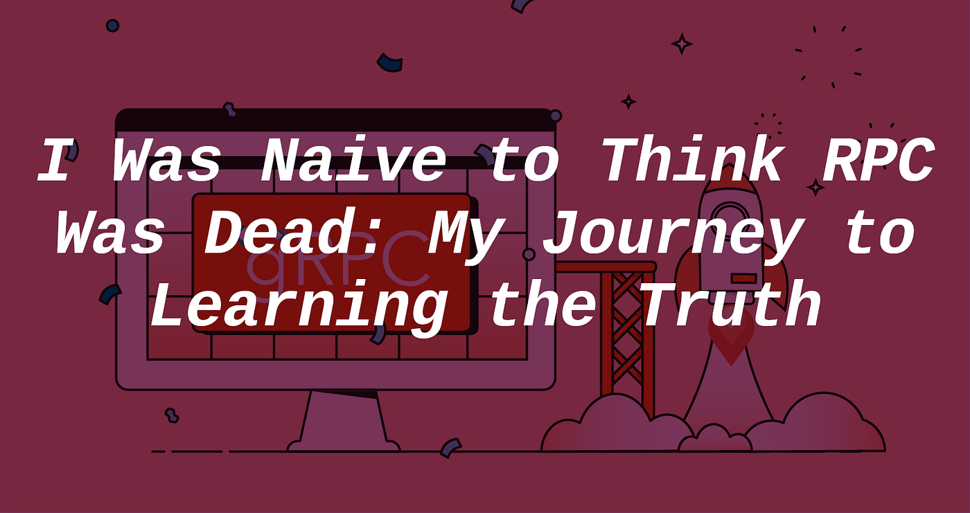 I Was Naive to Think RPC Was Dead: My Journey to Learning the Truth