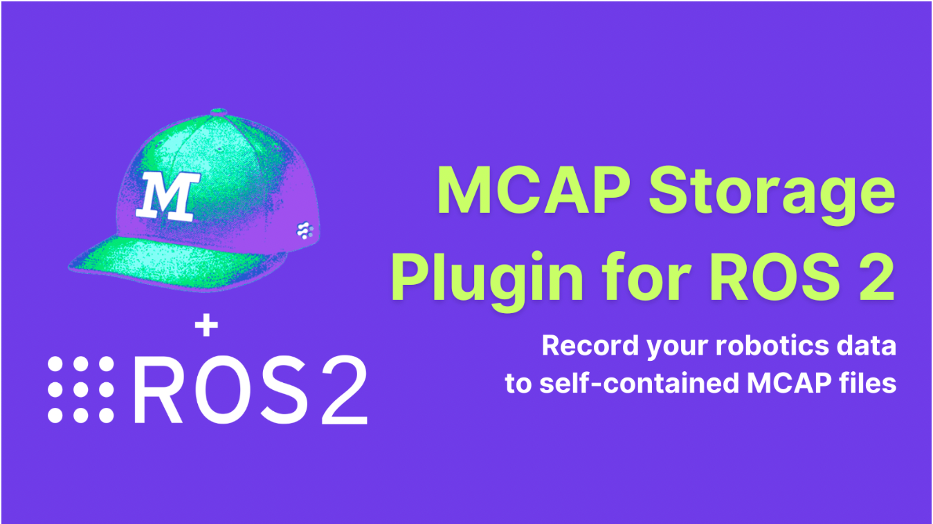 Announcing the MCAP Storage Plugin for ROS 2 | by Esther S. Weon