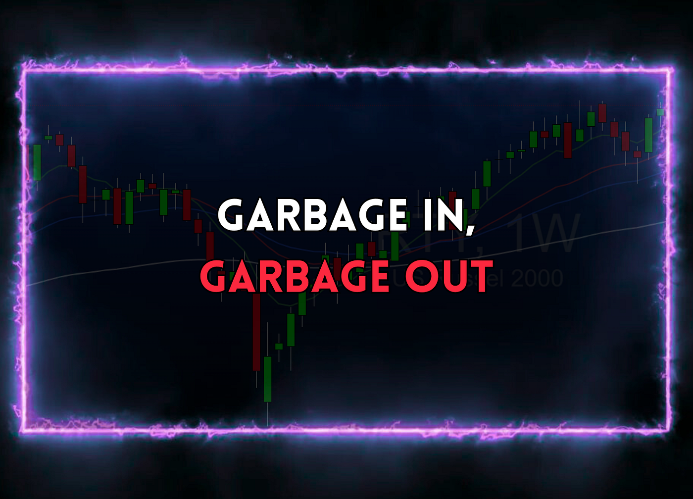Garbage In, Garbage Out