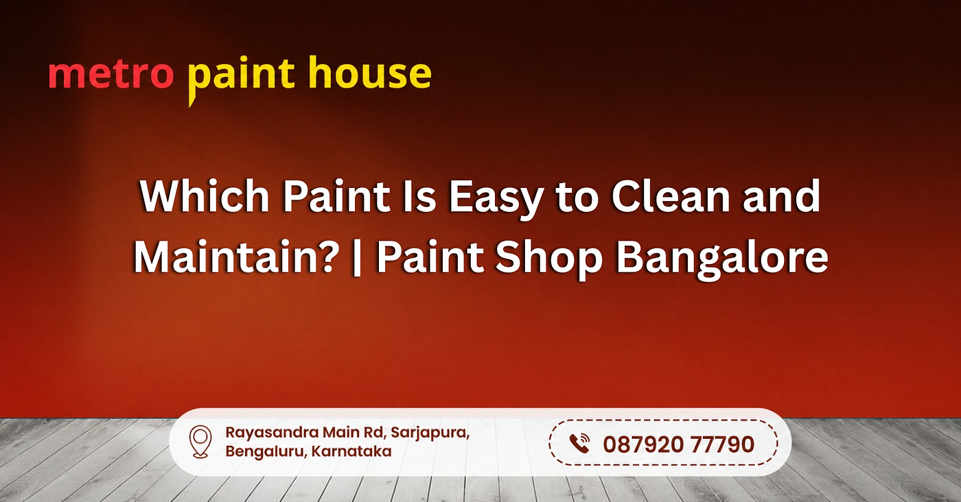 Which Paint Is Easy to Clean and Maintain? | Paint Shop Bangalore