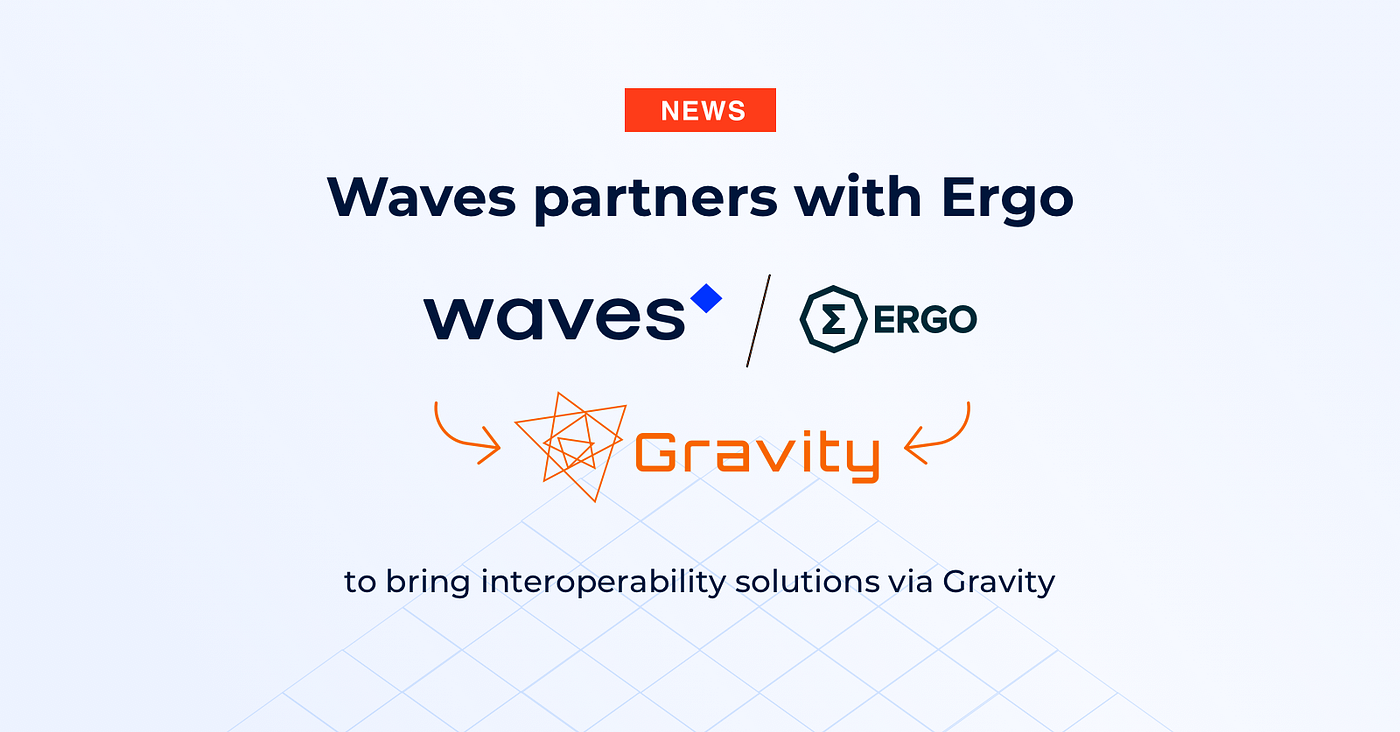 Waves partners with Ergo to foster interoperability solutions via Gravity |  by Waves Tech | Medium