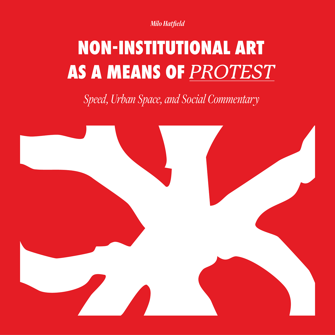 Non-Institutional Art as a Means of Protest: | by Milo Hatfield | Medium