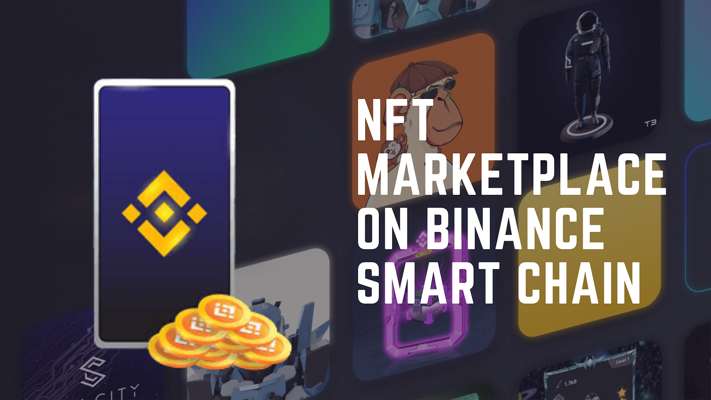Unlocking New Avenues: Navigating the NFT Marketplace on Binance Smart Chain  | by Thomsonrichard | Coinmonks | Medium