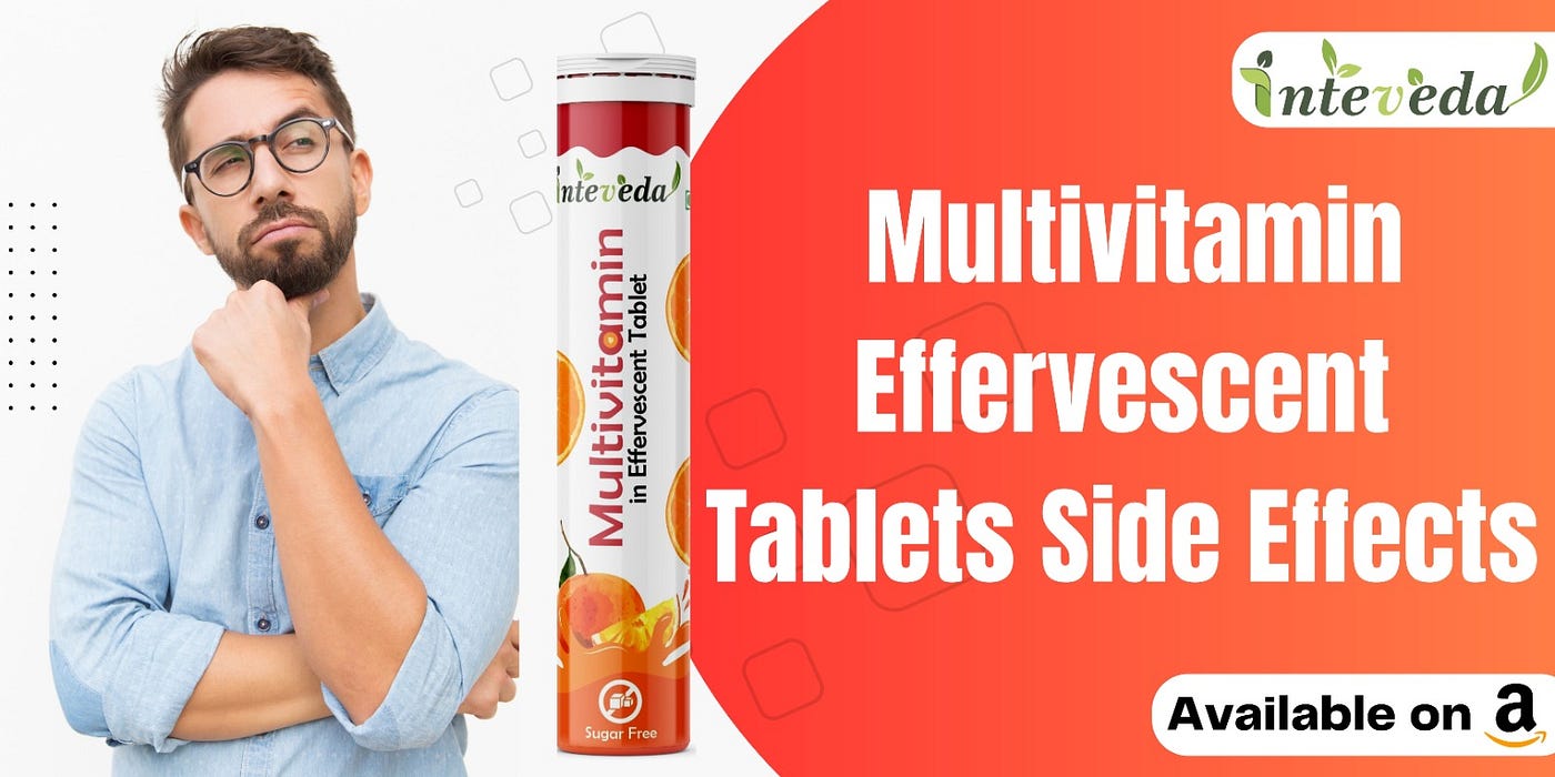 Multivitamin Effervescent Tablets side effects? | by Integrated luser 2023  | Medium