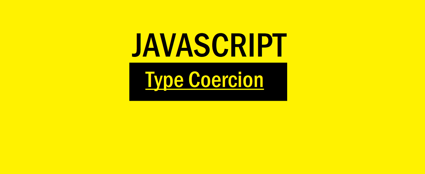 Javascript Tricky Questions — Type Coercion | by Eishta Mittal | Medium