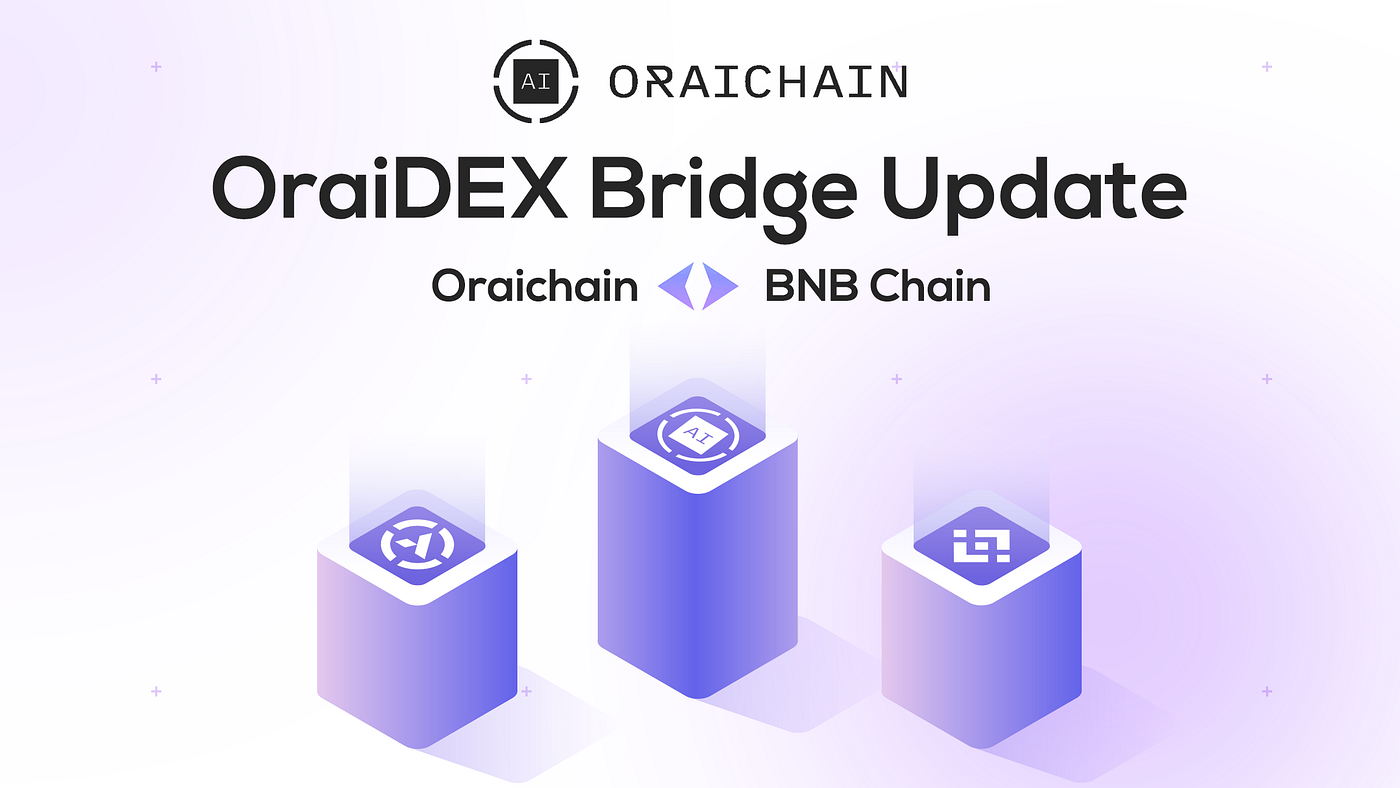OraiDEX Update: Complete Oraichain — BNB Chain Bridge - Oraichain Labs -  Medium