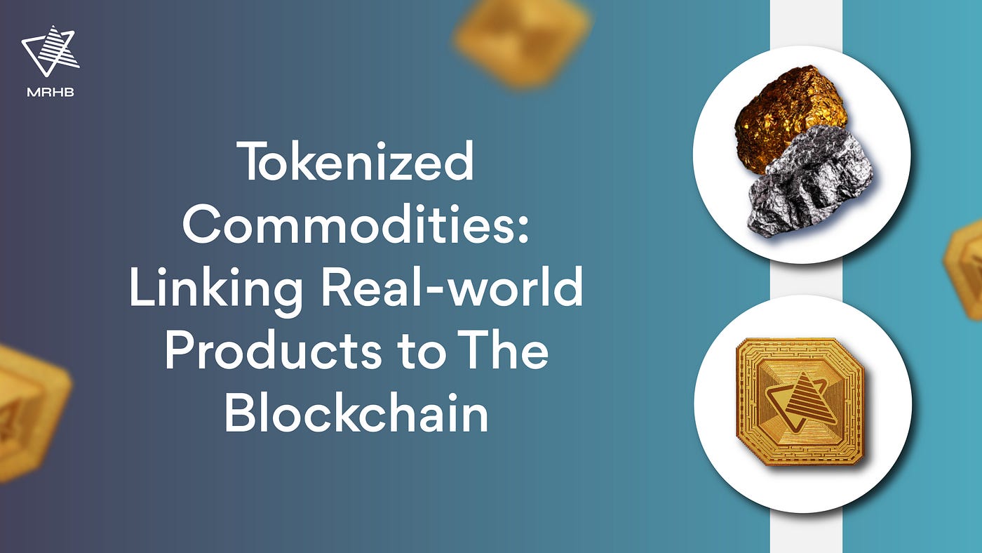 Tokenized Commodities: Linking Real-world Products to The Blockchain |  Medium