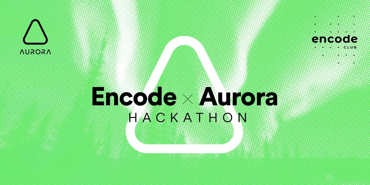 Encode Club x Aurora Hackathon — Prizewinners and Summary 🏆