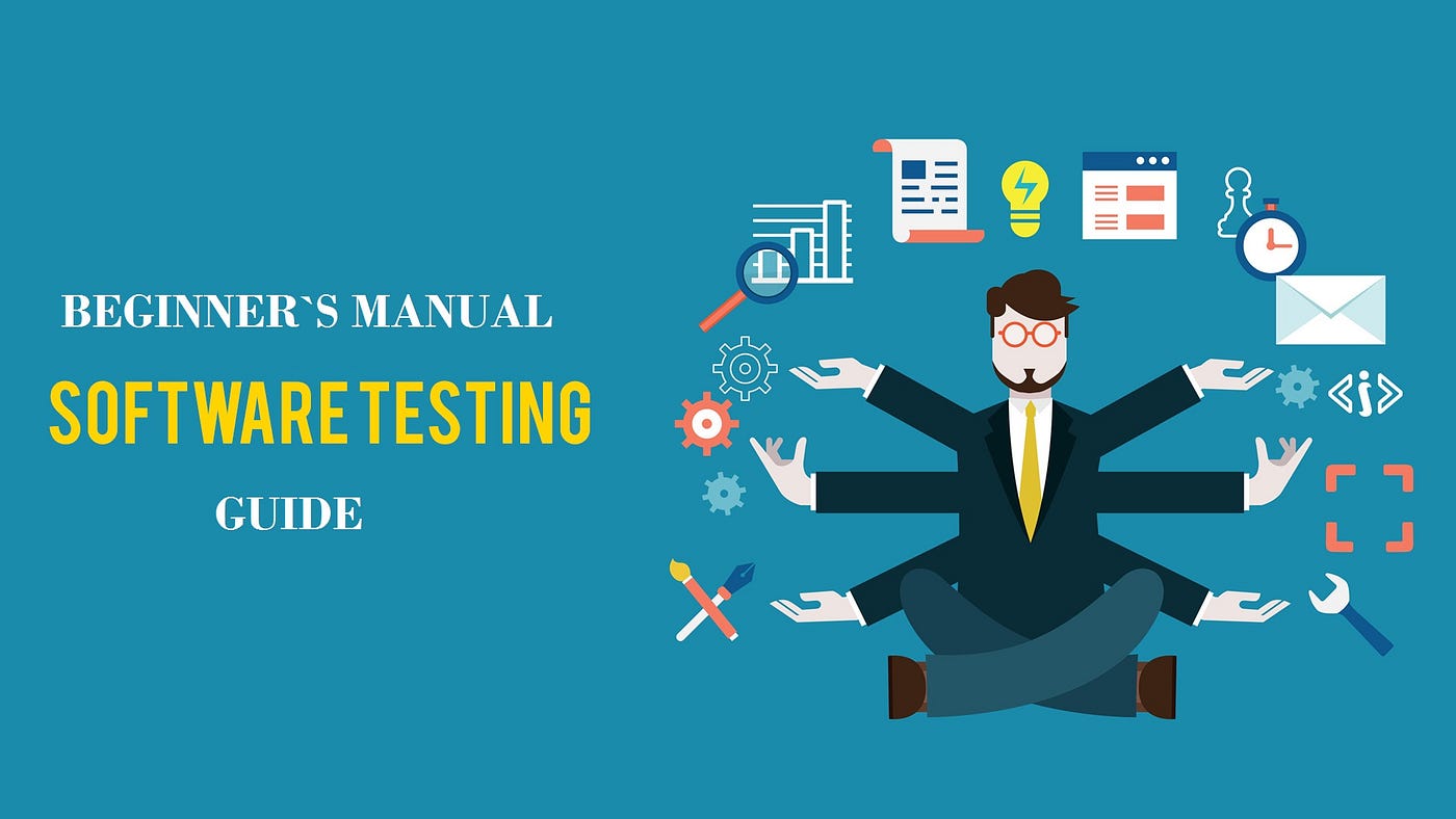 Beginner's Manual Software Testing Guide | by Jaymine Shah | Techcompose |  Medium