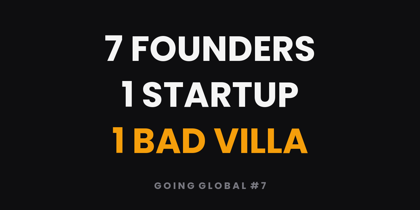 Seven Millionaire Founders, One Startup, and a Villa We Never Should Have Rented