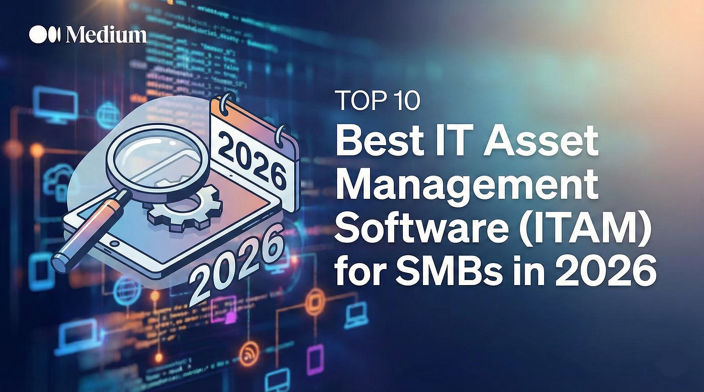 Top 10 Best IT Asset Management Software (ITAM) for SMBs in 2026