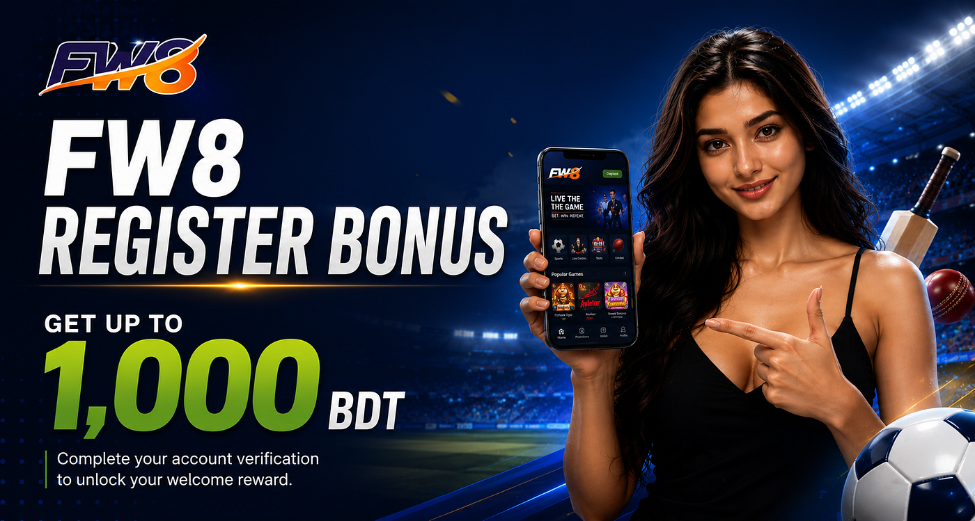 FW8 Register Bonus — How to Get Up to 1,000 BDT by Completing Your Account Verification