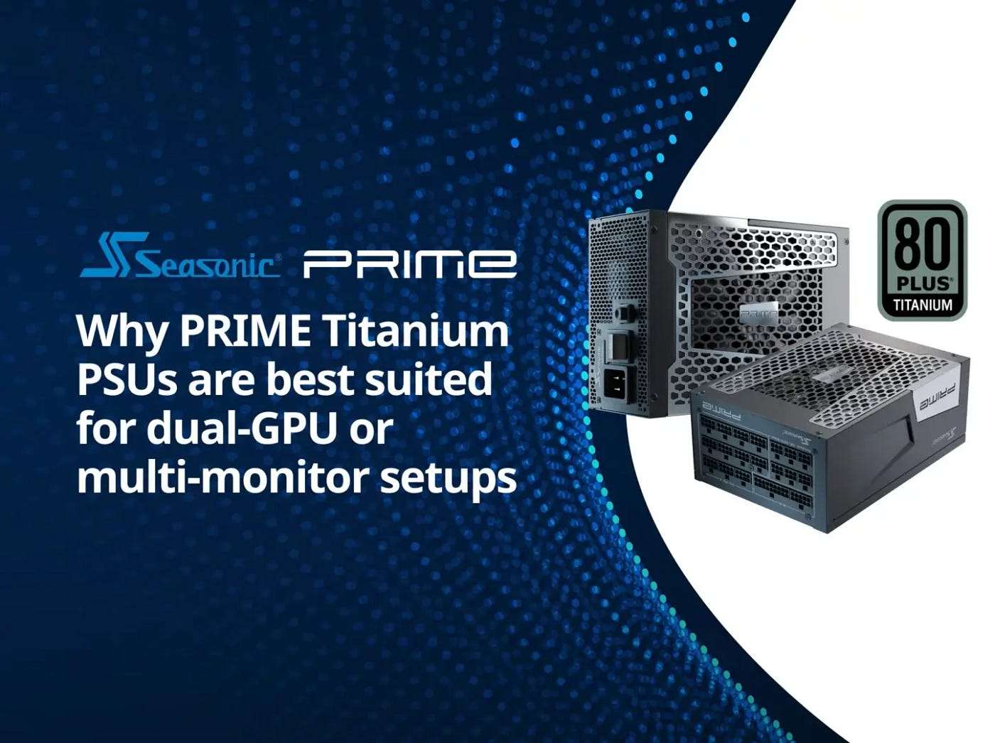 Why PRIME Titanium PSUs are Best Suited for Dual-GPU or Multi-monitor Setups